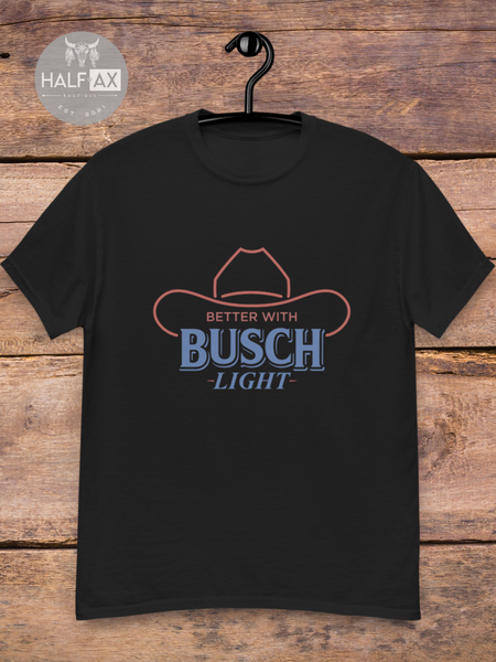 Better with Buschhh || Tee