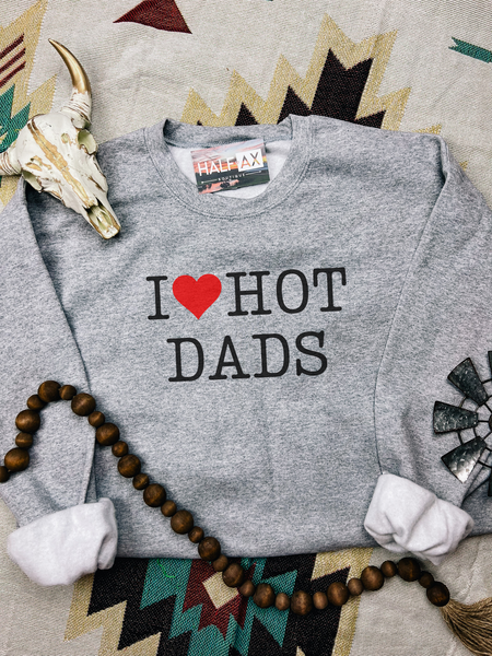 I LOVE Hot Dads || Tee or Sweatshirt