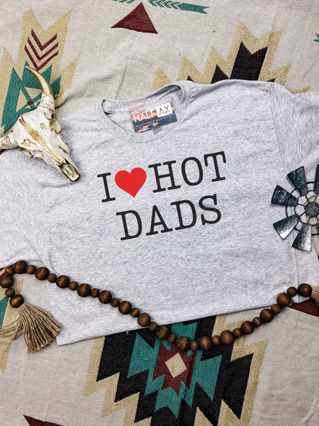 I LOVE Hot Dads || Tee or Sweatshirt