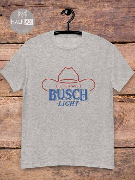 Better with Buschhh || Tee