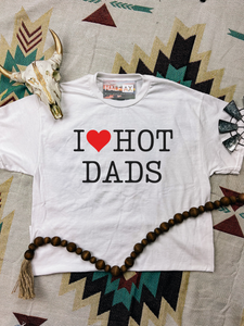 I LOVE Hot Dads || Tee or Sweatshirt