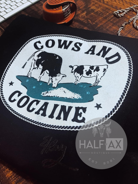 Cows and Cocaine || Tee or Sweatshirt