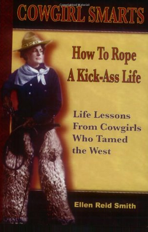 Cowgirl Smarts: How To Rope A Kick-Ass Life