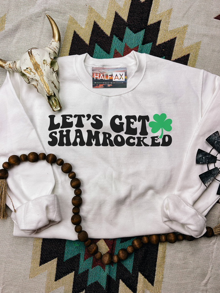 Let’s Get Shamrocked || Tee or Sweatshirt