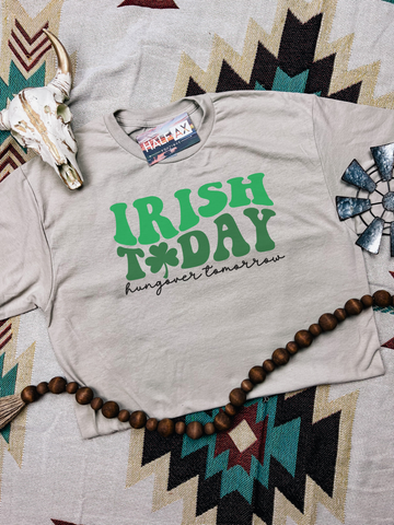 Irish Today || Tee or Sweatshirt