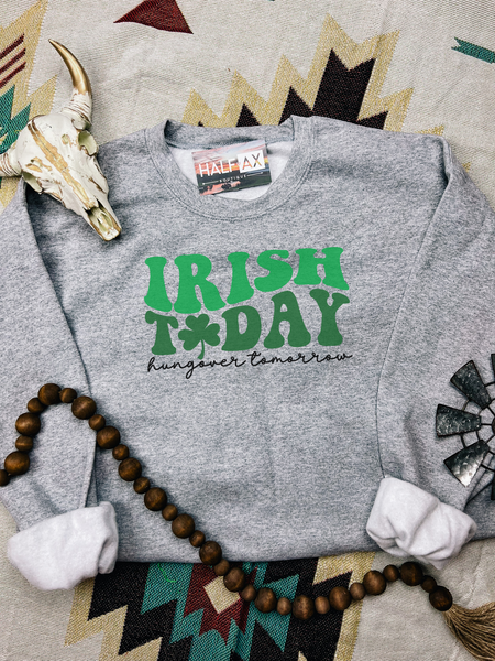 Irish Today || Tee or Sweatshirt